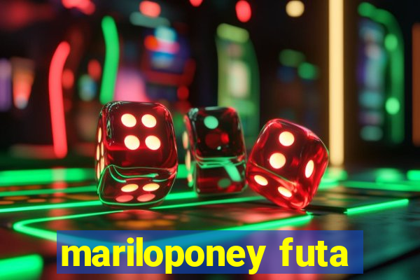 mariloponey futa